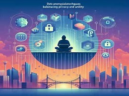Data Anonymization Techniques: Balancing Privacy and Utility