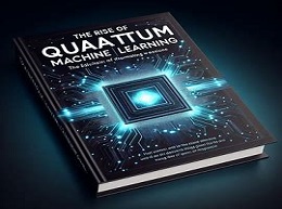 The Rise of Quantum Machine Learning: What You Need to Know