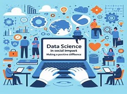 Data Science in Social Impact: Making a Positive Difference